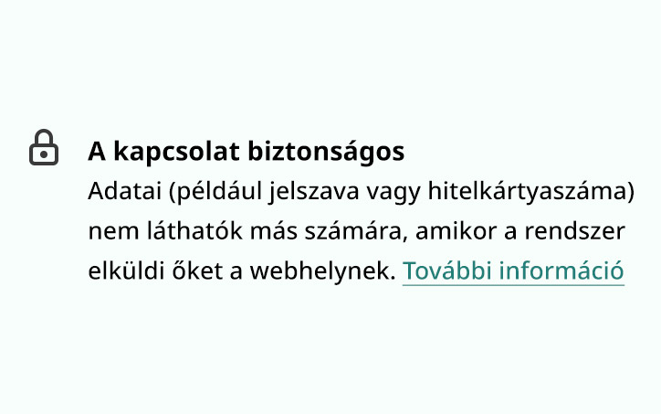 Lakat ikon, mellette szöveg. Adatai (például jelszava vagy hitelkártyaszáma) nem láthatóak más számára, amikor a rendszer elküldi őket a webhelynek. További információ.