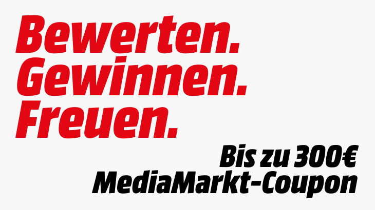 Werbung mit rotem Text "Bewerten. Gewinnen. Freuen." und schwarzem Text "Bis zu 300€ MediaMarkt-Coupon".