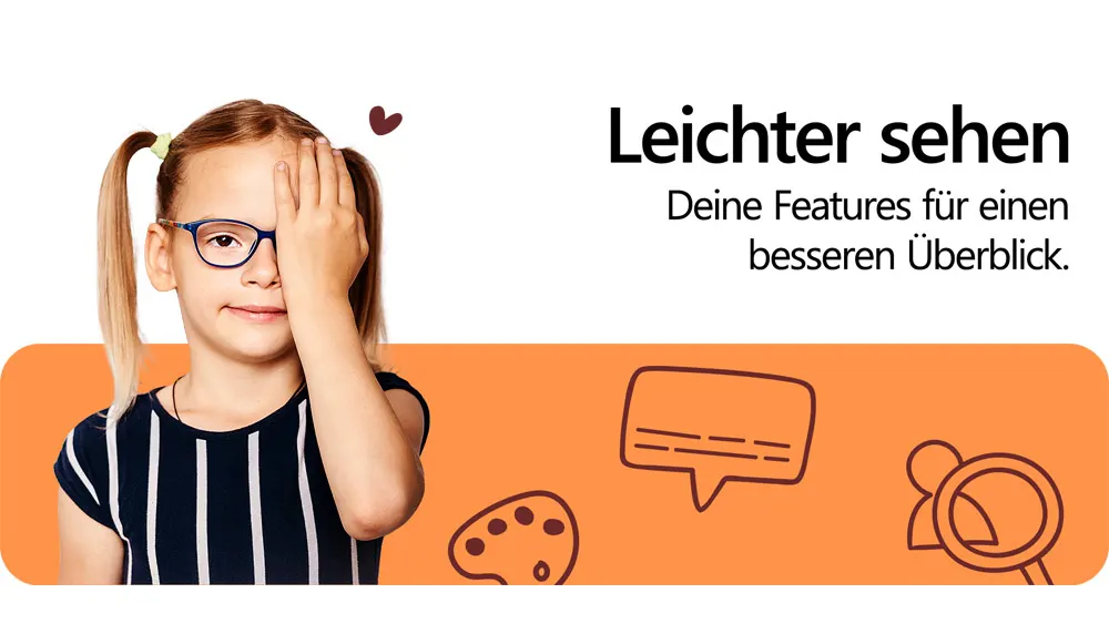 Mädchen mit Brille und gestreiftem Oberteil bedeckt ein Auge. Text: "Leichter sehen. Deine Features für einen besseren Überblick." Icons unten.