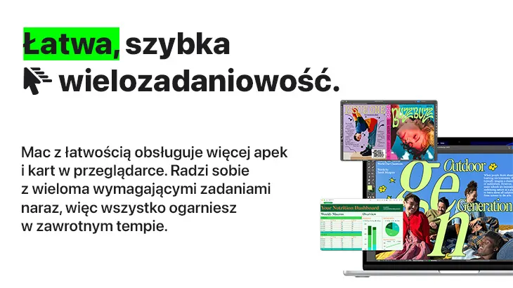 Łatwa, szybka wielozadaniowość. Mac z łatwością obsługuje więcej apek i kart w przeglądarce. Radzi sobie z wieloma wymagającymi zadaniami naraz, więc wszystko ogarniesz w zawrotnym tempie.