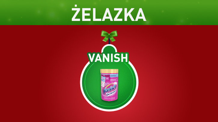Czerwone tło z zielonym paskiem na górze, napis "ŻELAZKA". Produkt Vanish w okręgu jak bombka z kokardą.