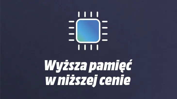 Grafika promocyjna: granatowe tło, pośrodku ikona chipu; napis „Wyższa pamięć w niższej cenie”.
