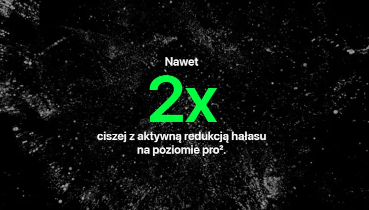Na czarnym tle widnieje napis "Nawet 2x ciszej z aktywną redukcją hałasu na poziomie pro" w kolorze białym i zielonym.