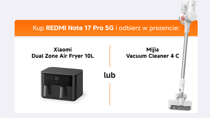Kup REDMI Note 17 Pro 5G i odbierz w prezencie: Xiaomi Dual Zone Air Fryer 10L lub Mijia Vacuum Cleaner 4 C