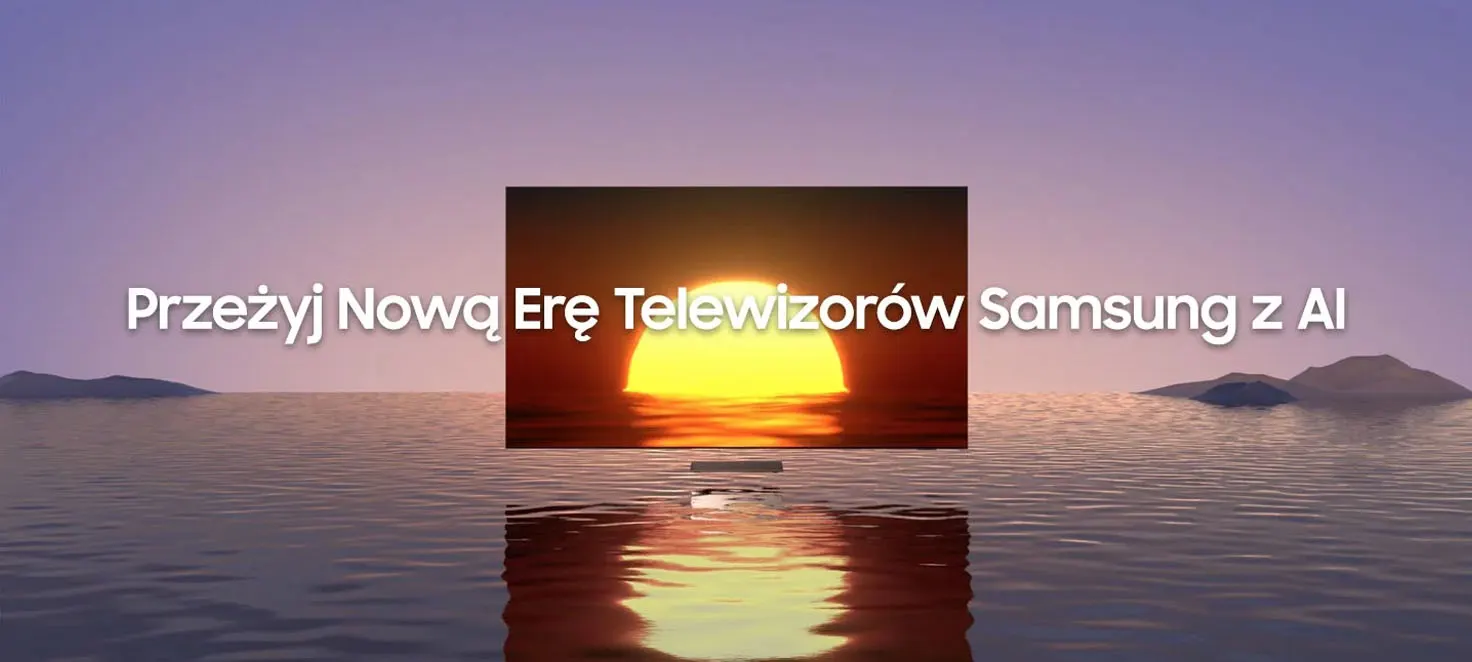 Ekran telewizora Samsung wyświetla zachód słońca nad morzem. Na wodzie odbija się światło. Tekst: Przeżyj Nową Erę Telewizorów Samsung z AI.