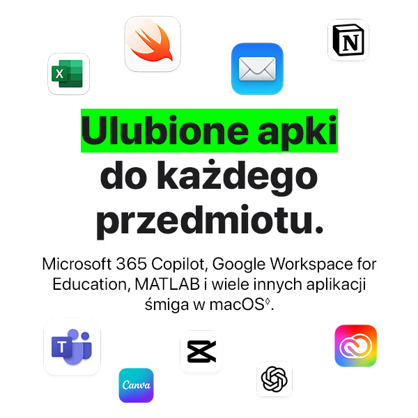 Ulubione apki  do każdego  przedmiotu. Microsoft 365 Copilot, Google Workspace for Education, MATLAB i wiele innych aplikacji śmiga w macOS◊.