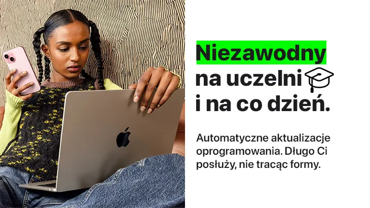 Niezawodny na uczelni i na co dzień. Automatyczne aktualizacje oprogramowania. Długo Ci posłuży, nie tracąc formy.