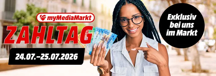 myMediaMarkt Zahltag. Exklusiv bei uns im Markt. 24.07.-25.07.2026