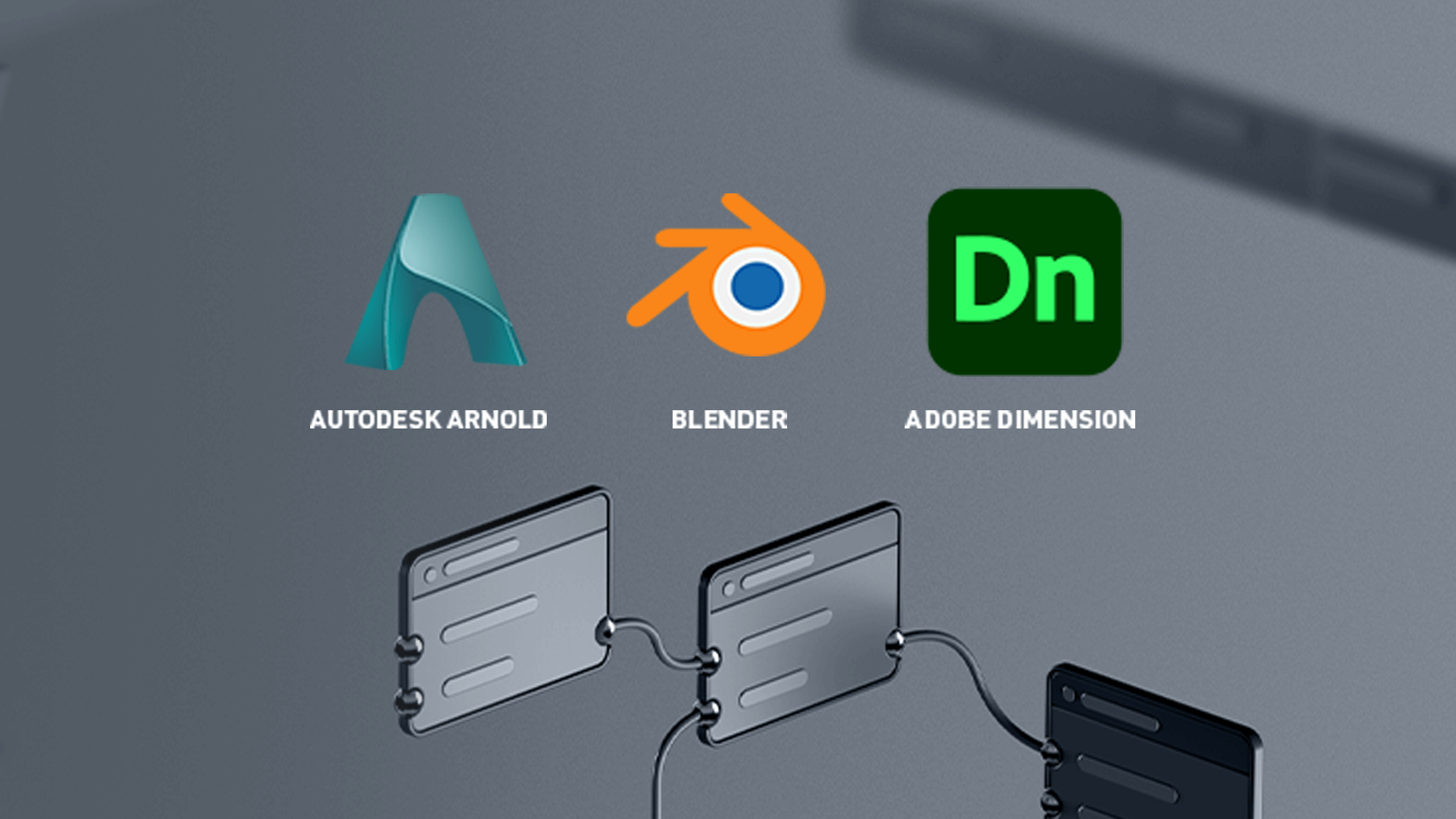 Logos von Autodesk Arnold, Blender und Adobe Dimension oben, verbunden durch graue Kästen mit Linien unten.