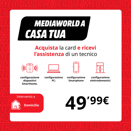 Annuncio MediaWorld: card per assistenza tecnica a domicilio su dispositivi smart, PC, smartphone ed elettrodomestici a 49,99€.