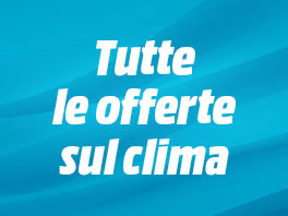 Scopri tutte le offerte sul clima!