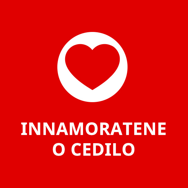 Sfondo rosso con cuore bianco. Sotto, testo bianco: "INNAMORATENE O CEDILO".