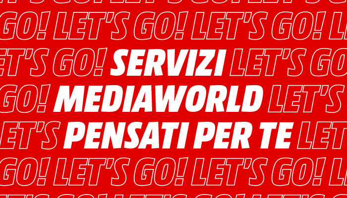 Testo su sfondo rosso. Scritte bianche: "Servizi Mediaworld pensati per te! Let's Go!".