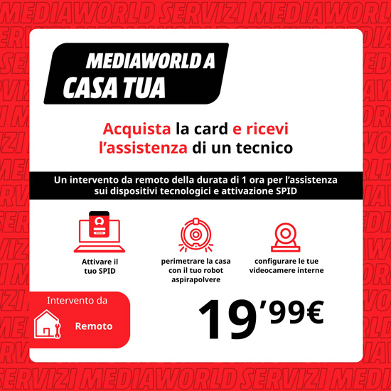 Annuncio MediaWorld: assistenza tecnica remota a 19,99€. Servizi inclusi: attivazione SPID, robot aspirapolvere, configurazione videocamere.