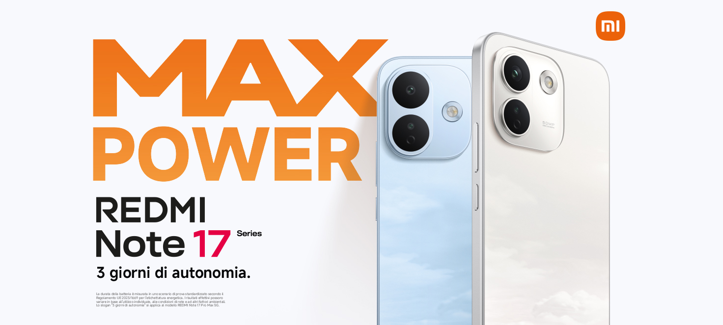 Immagine pubblicitaria dello smartphone Redmi Note 17 Series di Xiaomi, di colore azzurro e bianco, con la scritta arancione "MAX POWER" e lo slogan "3 giorni di autonomia"