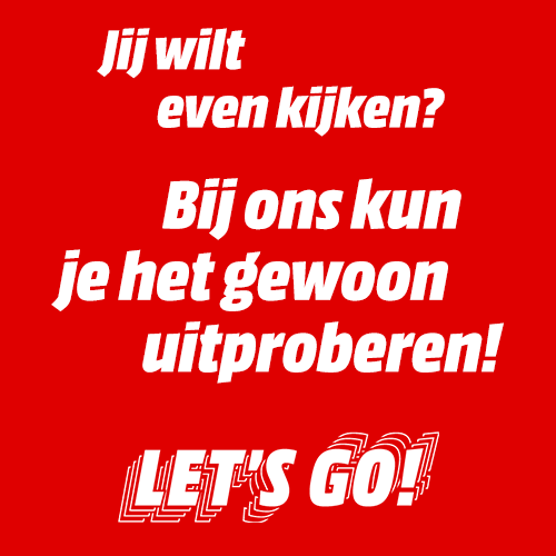 Rode achtergrond met witte tekst. Boodschap: "Jij wilt even kijken? Bij ons kun je het gewoon uitproberen! LET'S GO!"