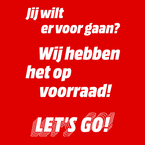 Rode achtergrond met witte tekst. "Jij wilt er voor gaan? Wij hebben het op voorraad! LET'S GO!" staat erop.