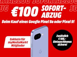 Exklusiv für myMediaMarkt Mitglieder: € 100,- Abzug auf Google Pixel 9a | 9 Modelle 