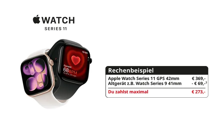 Apple Watch Series 11 GPS 42mm: Trade‑In‑Beispiel: 369,- minus 69,- (Altgerät Watch Series 9 41mm) = max. 273,-.
