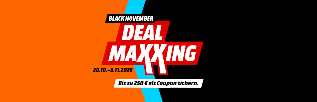 Black November Deal Maxxing. Gültig von 28.10. bis 9.11.2026. Bis zu 250 Euro als Coupon sichern.