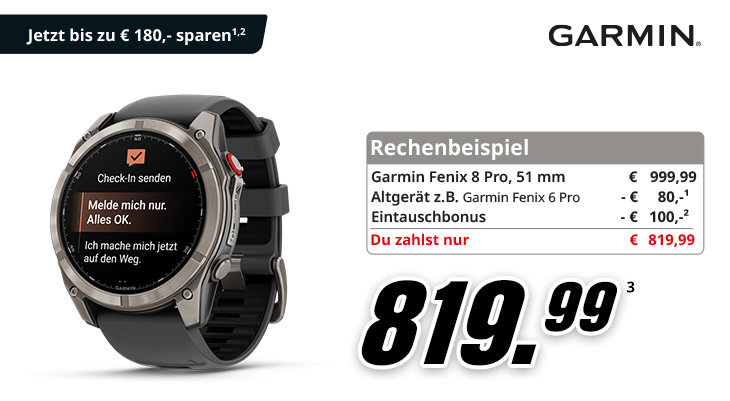 Garmin Fenix 8 Pro, 51 Millimeter, mit Eintauschaktion. Rechenbeispiel: regulär 999,99 Euro, abzüglich 80 Euro für ein Altgerät und 100 Euro Eintauschbonus, zu zahlen 819,99 Euro.