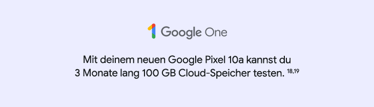 Google One - Mit deinem neuen Google Pixel 10a kannst du 3 Monate lang 100 GB Cloud-Speicher testen.