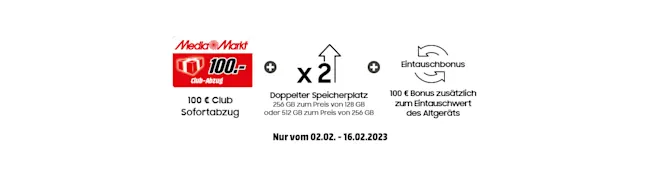MediaMarkt Angebot: 100€ Club Sofortabzug, doppelter Speicherplatz, 100€ Bonus für Altgerät-Eintausch vom 02.02. bis 16.02.2023.