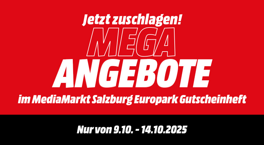 Jetzt zuschlagen: Mega Angebote im MediaMarkt Salzburg Europark Gutscheinheft. 9.10. -14.10.2025.