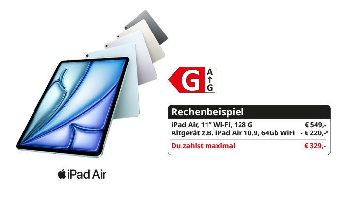Apple iPad Air. Bild mit Produktabbildung und Rechenbeispiel für eine Altgeräte-Annahme: iPad Air, 11 Zoll, Wi‑Fi, 128 GB für 549 Euro, Anrechnung eines Altgeräts, z.B. iPad Air 10,9 Zoll, 64 GB Wi‑Fi für 220 Euro. Hervorgehobene Textzeile: ‚Du zahlst maximal 329 Euro.‘ Oben im Kasten die Abbildung des Energielabels G