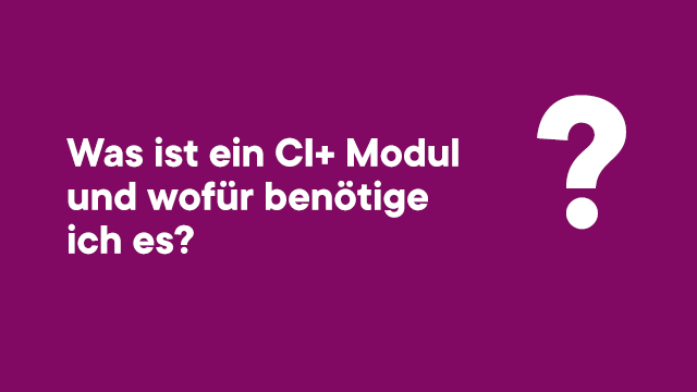 Lila Hintergrund mit weißem Text: "Was ist ein CI+ Modul und wofür benötige ich es?" daneben ein weißes Fragezeichen.