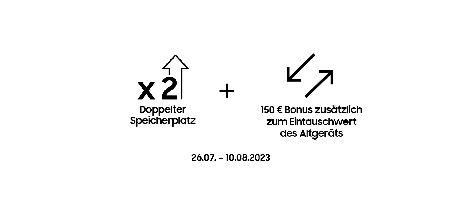 Werbebild: "x2" mit Pfeil, doppelter Speicherplatz plus 150 € Bonus beim Eintausch, gültig vom 26.07. bis 10.08.2023.
