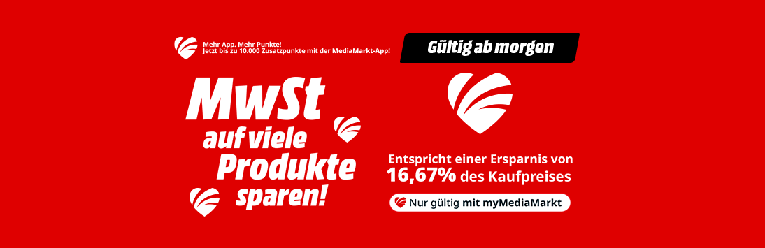 Gültig ab morgen. Mehrwertsteuer auf viele Produkte sparen! Das entspricht einer Ersparnis von 16,67% des Kaufpreises. Mehr App. Mehr Punkte. Jetzt bis zu 10.000 Zusatzpunkte mit der MediaMarkt-App.