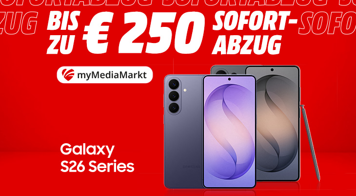 Bis zu €250 Sofort‑Abzug“ und myMediaMarkt Logo; Galaxy S26 Series mit drei Smartphones in Violett/Grau, eines mit S Pen.