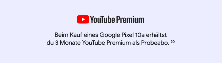 YouTube Premium - Beim Kauf eines Google Pixel 10a erhältst du 3 Monate YouTube Premium als Probeabo.