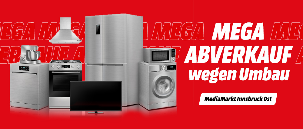 Text: Mega Abverkauf wegen Umbau. Innsbruck Ost. Abbildung von Haushalts- und Enterainment-Geräten. 