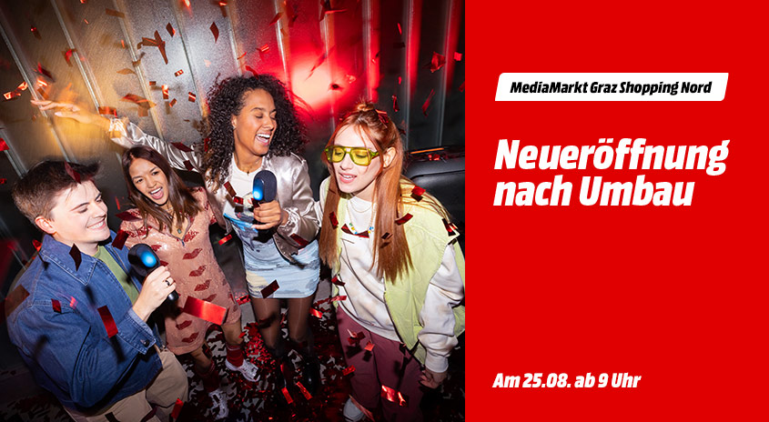 Mehrere junge Menschen feiern mit Konfetti und Mikrofonen. Rechts rotes Feld mit Text: „MediaMarkt Graz Shopping Nord – Neueröffnung nach Umbau. Am 25.08. ab 9 Uhr“.