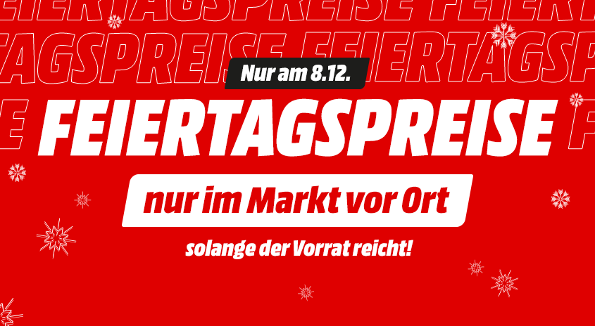 Bild mit rotem Hintergrund und Schneeflocken. Text im Bild: Nur am 8.12. Feiertagspreise nur im Markt vor Ort, solange der Vorrat reicht.