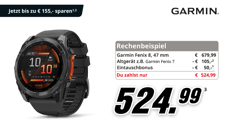 Garmin Fenix 8, 47 Millimeter, mit Eintauschaktion. Rechenbeispiel: regulär 679,99 Euro, abzüglich 105 Euro für ein Altgerät und 50 Euro Eintauschbonus, zu zahlen 524,99 Euro.