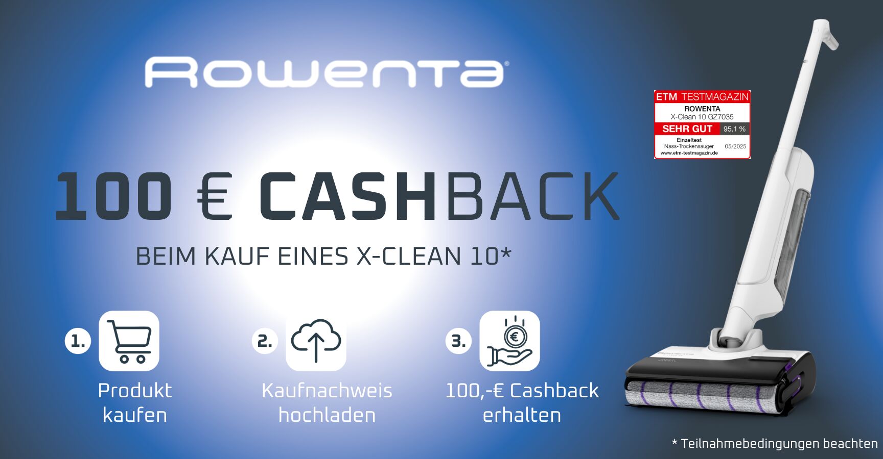  Rowenta Grafik: 100 € Cashback beim Kauf eines X‑Clean 10. Schritte: Produkt kaufen, Kaufnachweis hochladen und 100‑€ Cashback erhalten.