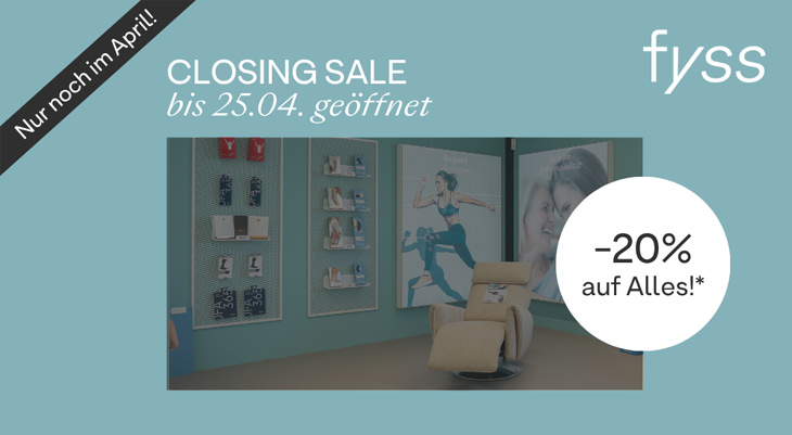 Oben der Text „Closing Sale – bis 25.04. geöffnet“, links ein schwarzes Band „Nur noch im April!“, rechts das fyss-Logo und ein weißer Kreis mit „–20 % auf Alles!*“.