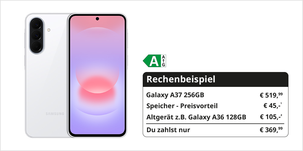 Weißes Samsung‑Smartphone (Vorder- und Rückseite) links; rechts ein Kasten „Rechenbeispiel“ mit grünem A‑Label. Auflistung: „Galaxy A37 256GB – € 519,99“, „Speicher – Preisvorteil – € 45,-¹“, „Altgerät z. B. Galaxy A36 128GB – € 105,-²“, „Du zahlst nur – € 369,99