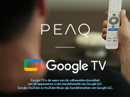 Grenzeloos entertainment met Google TVs™ van PEAQ