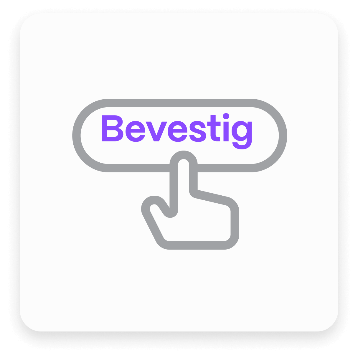 Witte achtergrond met een grijze knop waarop "Bevestig" in paars staat, met een hand-icoon eronder.