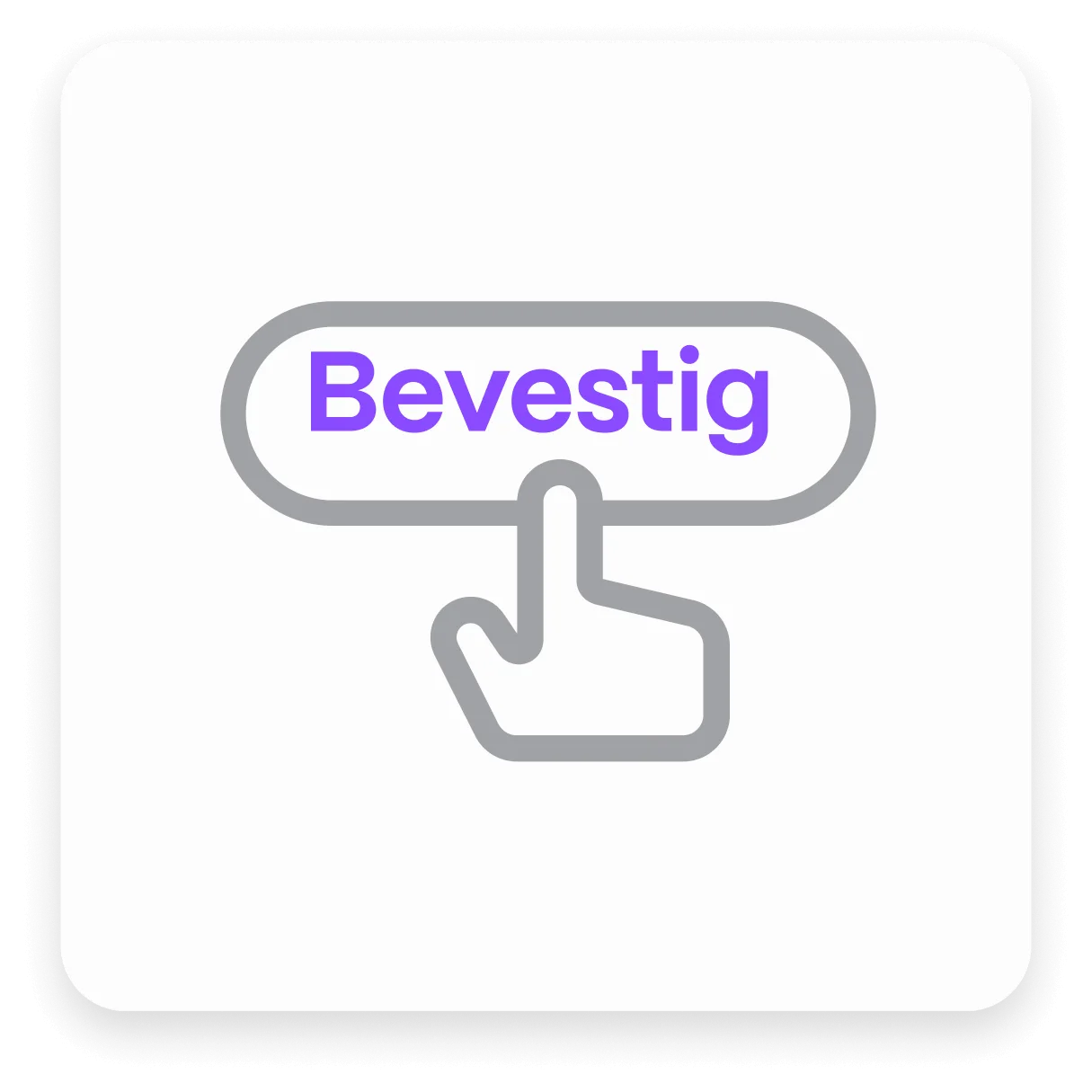 Witte achtergrond met een grijze knop waarop "Bevestig" in paars staat, met een hand-icoon eronder.