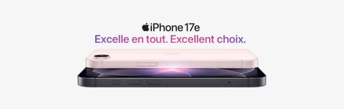 Deux iPhone 17e sont empilés, un modèle rose posé sur un noir, sous le slogan “Excelle en tout. Excellent choix.” sur fond blanc épuré.