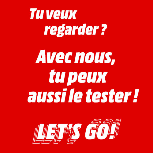 Texte rouge avec le message "Tu veux regarder? Avec nous, tu peux aussi le tester! LET'S GO!" en blanc.