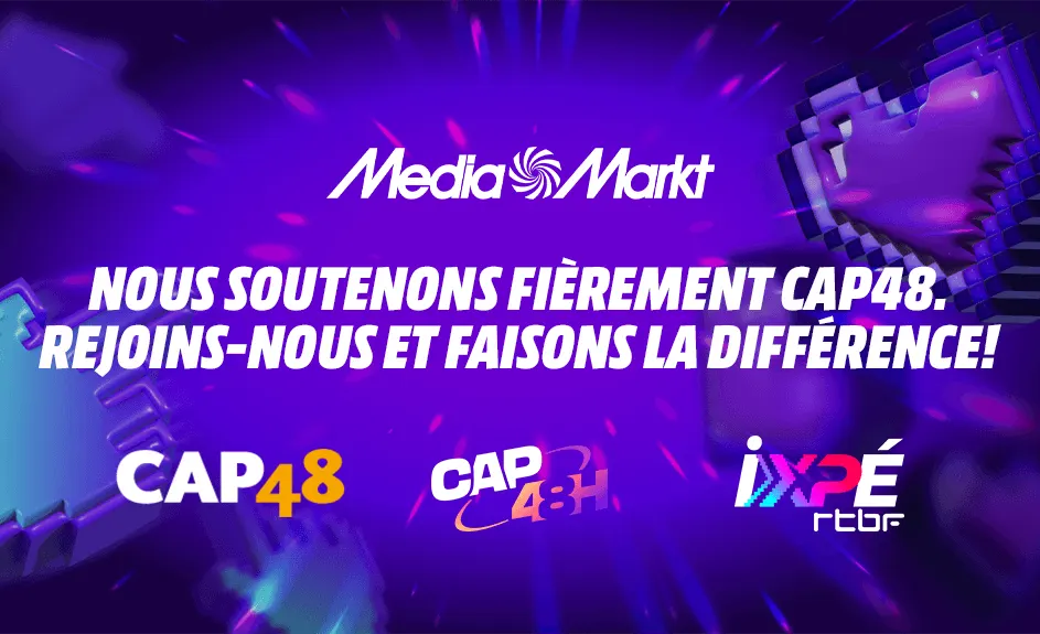 Bannière violette MediaMarkt avec le texte : « Nous soutenons fièrement CAP48. Rejoins-nous et faisons la différence ! » En bas, les logos de CAP48, CAP48+ et XPÉ RTBF.