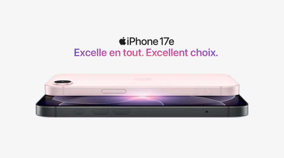Deux iPhone 17e sont empilés, un modèle rose posé sur un noir, sous le slogan “Excelle en tout. Excellent choix.” sur fond blanc épuré.
