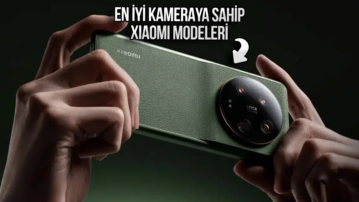 en iyi kameraya sahip Xiaomi telefon modelleri
