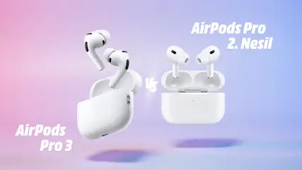 AirPods Pro 3 ile AirPods Pro 2 karşılaştırma